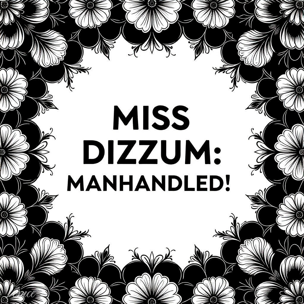 Plain text reading "Miss Dizzum: Manhandled - A Symphony of Dominance and Submission"