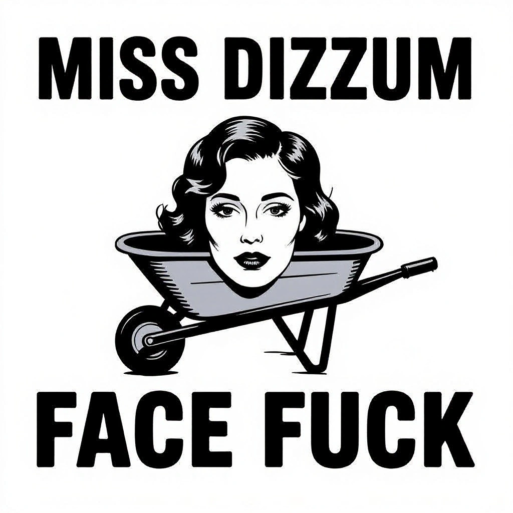 Plain text reading "Miss Dizzum: Wheel Barrow Face Fuck - A Lesson in Endurance"